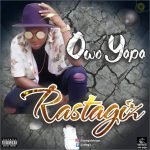 MUSIC: Rastagiz – Owo Yapa | @rastagiz @fordepro