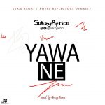 MUSIC: SUKZYAFRICA_YAWA NE(PROD.BY GEEZ BEAT)