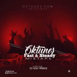 DJ Holyprince – Oktunes Fast & Steady Mixtape