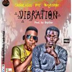 MUSIC: Choice_kiss Ft. BrytStar — Vibration — Prod. by Brytstar