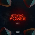 MUSIC: Wale – Staying Power