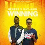 Hendez – Winning ft. Kay-Acid