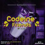 MUSIC: Ghash ft Xbusta – Codeine friends