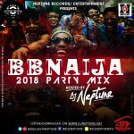 MIXTAPE: Dj Neptune – BBNaija 2018 Party Mix