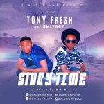 MUSIC: Tony Fresh Ft Dmiydoz – Story Time