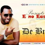 MUSIC: De Bn – E No Easy