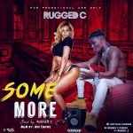 MUSIC: Rugged C – Some More(Prod by Rugged C)