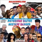 Mixtape: NaijaCover Ft Dj Hidee – Notorious Easter Mixtape Banger