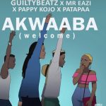 MUSIC: Mr. Eazi – “Akwaaba” (Welcome) Ft. Guilty Beatz, Pappy Kojo & Patapaa