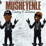 MUSIC: Daboy Ft. Zlatan –  “Musheyenle”