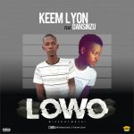 MUSIC: Keem Lyon ft. Dansinzu – Lowo