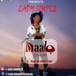 MUSIC: Lady Simple – Maalo (Just go) prod. by Mama’s boy