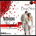 MUSIC: BrytStar — The Wedding Night_Prod. by BrytStar