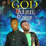 MUSIC: D’nice ft Calwiz – God No be man