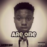 MUSIC: Lucido – Are One