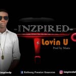 MUSIC: Inzpired – Loving You