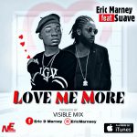 MUSIC: Eric Marney Ft Suave – Love Me More