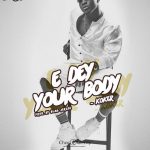 MUSIC: Koker – E Dey Your Body