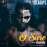 MUSIC: Oladips Ft. Olamide – O’Sure