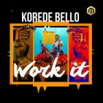 MUSIC: Korede Bello – Work It