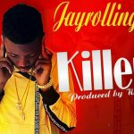 MUSIC: Jayrollingz – Killer (Prod. By Wiss)