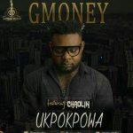 MUSIC: Gmoney ft Chaolin – Ukpokpowa (Pro. by Zik)