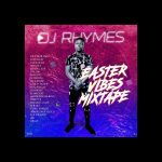 MIXTAPE : Dj Rhymes_Easter Vibes Mixtape