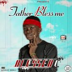 MUSIC: Blessed C – Father Bless Me