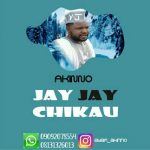 MUSIC: Akinno – JAY JAY CHIKAU