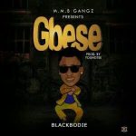 MUSIC: Blackbodie – Gbese (Prod. By Young Tee)