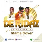 MUSIC: De Ridaz X Mayorkun (MAMA COVER)