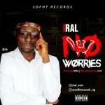 MUSIC: Iral – No worries | @iral_orin