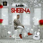 MUSIC: Savik – Sheena (Pro. by Real)