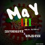 MUSIC: Mayorbeatz X Solidzee – May III