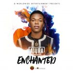 MUSIC: Ajura – Enchanted (Prod. DJ Coublon)