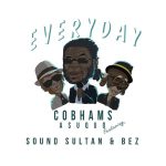 MUSIC: Cobhams Asuquo – Everyday ft. Sound Sultan & Bez