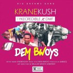 MUSIC: Krane Kush Ft Iykecredible x Dmf – Dem Bwoys