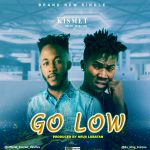 MUSIC: Kismet Ft Toxcox Go Low