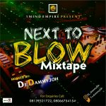 MIXTAPE: Dj Dammyjoh – Next To Blow Mixtape