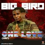 MUSIC: Big Birg – One Love (IAF)