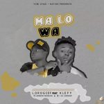 MUSIC: LORDGCEF FT KLEFY – MA LO WA