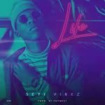 MUSIC: Seyi Vibez – Life (Prod By Mr Phynest)