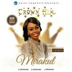 Music + Lyrics] Mirakul | CROWN HIM