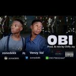 Zondekk ft Venzy Val – OBI