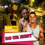 MUSIC: Burga Ft Fazash – Do Your Best