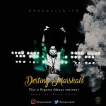 MUSIC: Destiny Marshall – This Is Nigeria (nexus Version)