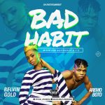 MUSIC: Belvin Gold Ft Aremo Boto – Bad Habit