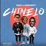 MUSIC + VIDEO: Bracket – Chinelo Ft. Duncan Mighty