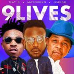 MUSIC: May D – “9Lives” Ft. Mayorkun & Oskido