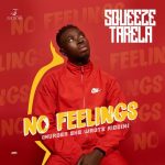 MUSIC: Squeeze Tarela – No Feelings (Murder She Wrote Riddim)